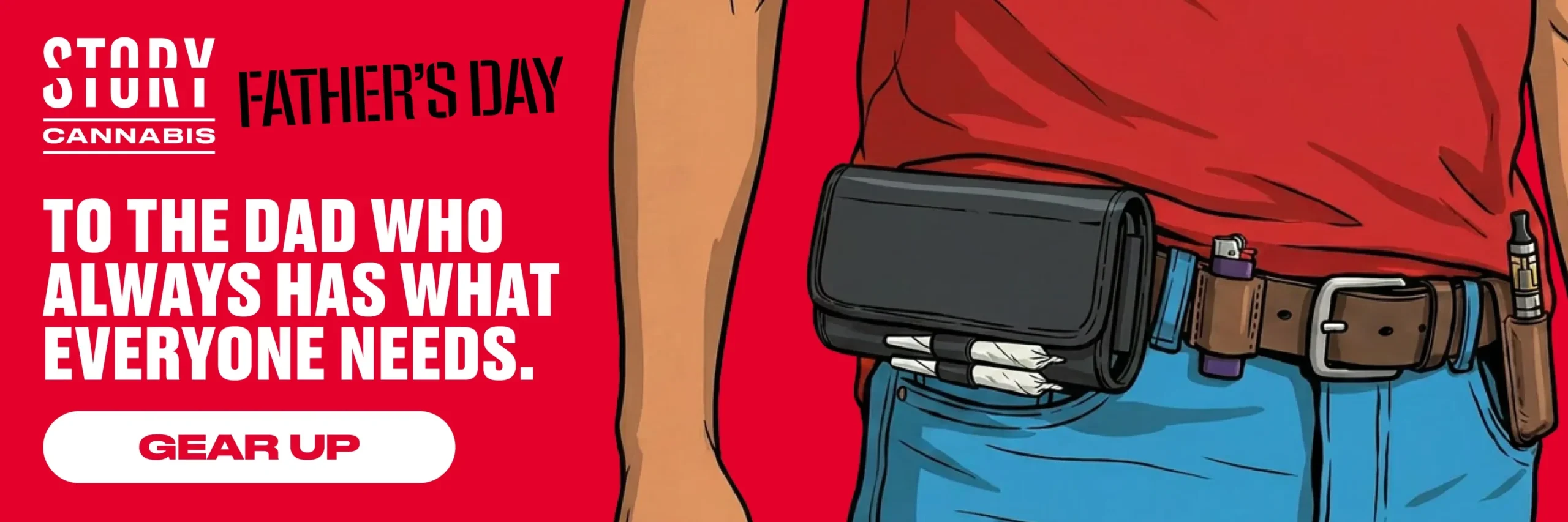 red promotional banner for fathers day at story cannabis. reads "To the dad that always has what everyone needs." with an illustration of a toolbelf outfitted with pre-rolls and a lighter