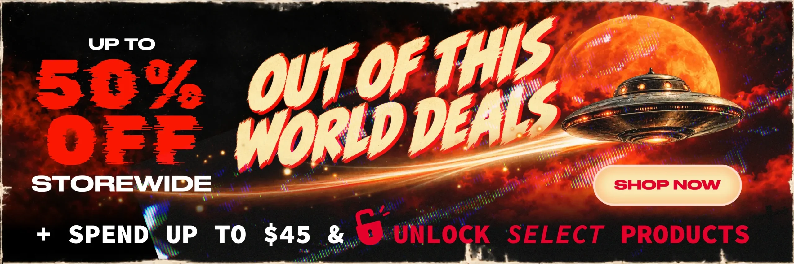 AZ Halloween26 WebPageMenu Promo 2400x800 promo banner for story halloween with copy that reads "up to 50% off storewide + spend $45 and unlock select products" with the tagline "out of this world deals" and an image of a UFO flying by a planet