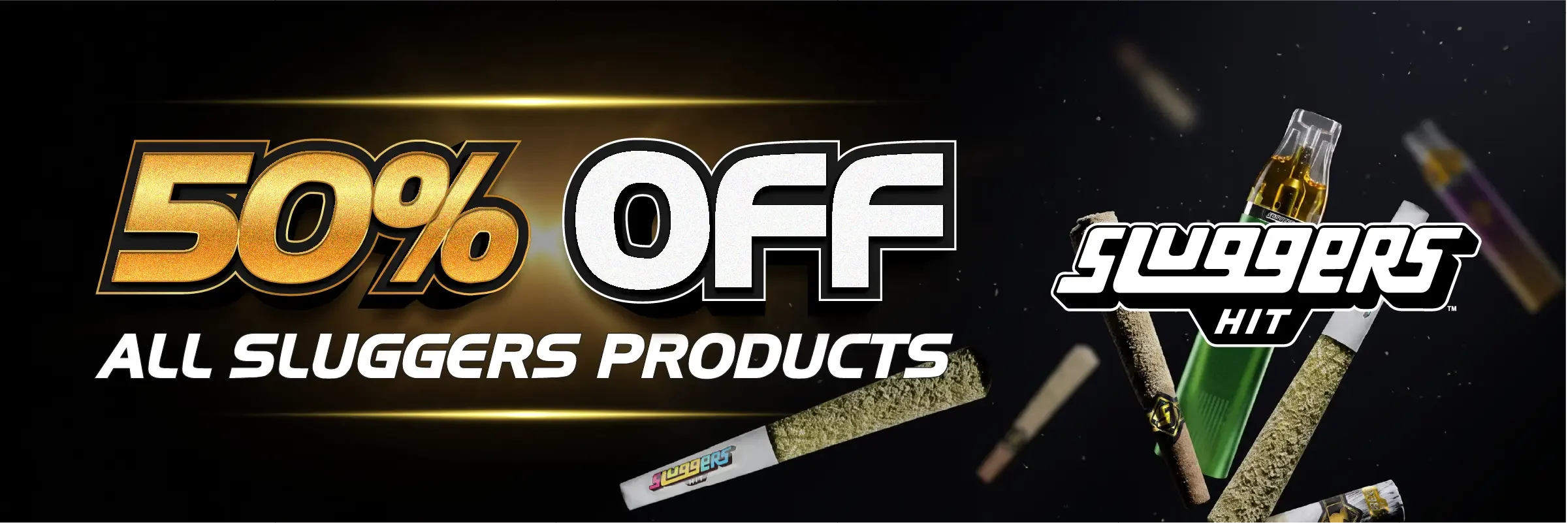 50% off sluggers pre-rolls and blunts